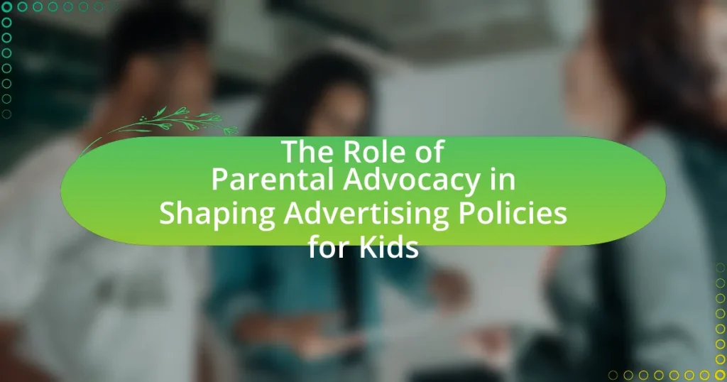 The Role of Parental Advocacy in Shaping Advertising Policies for Kids