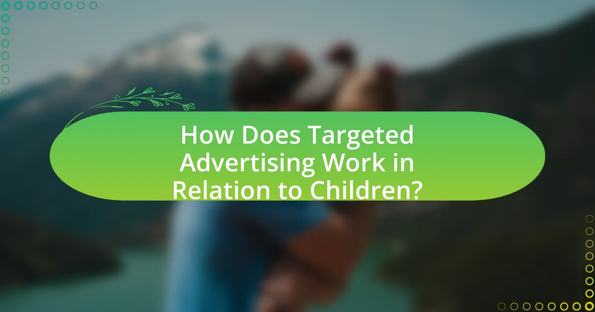How Does Targeted Advertising Work in Relation to Children?