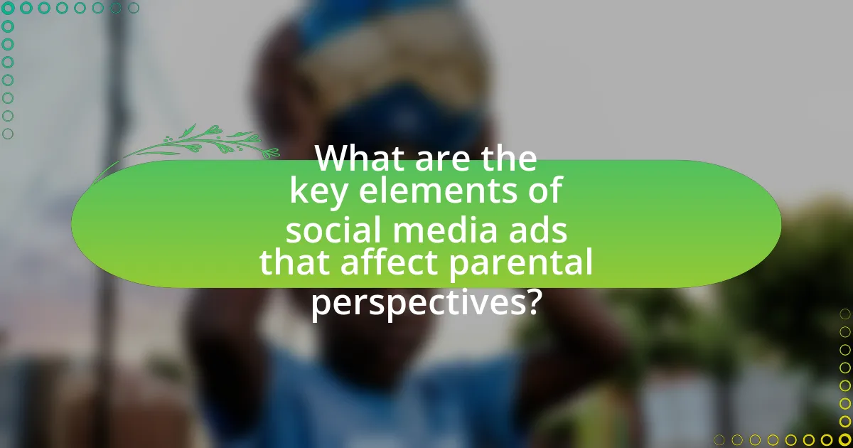 What are the key elements of social media ads that affect parental perspectives?
